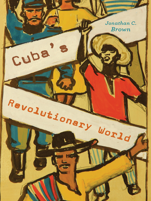 Title details for Cuba's Revolutionary World by Jonathan C. Brown - Wait list